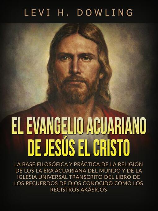 Title details for El Evangelio acuariano de Jesús el Cristo (Traducido) by Levi H. Dowling - Available